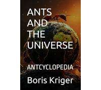 ANTS AND THE UNIVERSE: ANTCYCLOPEDIA