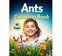Ants Coloring Book for Kids: 30 Engaging and Educational Insect Coloring Pages: Discover the World of Ants with Fun and Informative Coloring Activities
