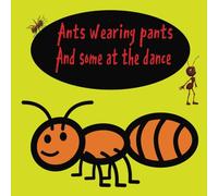 ants Wearing pants and some at the dance: And at the dance