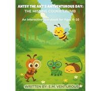 Antsy the Ant’s Antventurous Day: The Missing Cookie Crumb