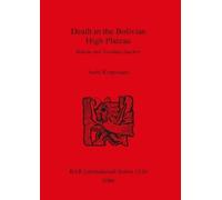 Antti Korpisaar Death in the Bolivian High Plateau: Burials and Tiwa (Tascabile)