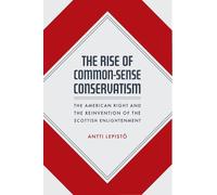 Antti Lepistö The Rise of Common-Sense Conservatism (Copertina rigida)