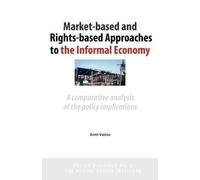 Antti Vainio Market-Based and Rights-Based Approaches to the Informa (Tascabile)