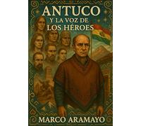 Antuco y la voz de los Héroes