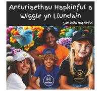 **Anturiaethau Hapkinful a Wiggle yn Llundain** **Oedran 5-9 oed.**: Llyfr plant i ysbrydoli teithio ac i annog hapusrwydd, caredigrwydd a ... eraill, i helpu gwneud y byd yn lle gwell.