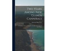 Antwerp Edgar Pratt Two Years Among New Guinea Cannibals (Copertina rigida)