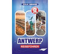 ANTWERP REISEFÜHRER 2026: Detaillierte Reiserouten, Sicherheitstipps, Top-Attraktionen, Nachtleben und familienfreundliche Erlebnisse