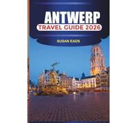 ANTWERP Travel Guide 2026: Explore Antwerp’s Old Town, Cathedral of Our Lady, and Central Station With Museums, Cafés, and Shopping Streets