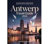 Antwerp Travel Guide 2026: Your Essential Companion to Exploring Belgium’s Sparkling Diamond City, One Hidden Gem at a Time