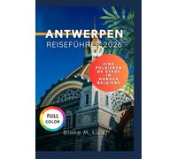 Antwerpen Reiseführer 2026: Eine pulsierende Stadt im Norden Belgiens