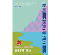 Anu Partanen The Nordic Theory of Everything (Tascabile)
