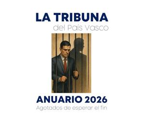 Anuario 2026 - La Tribuna del País Vasco: Agotados de esperar el fin