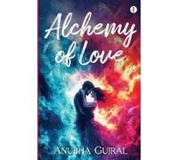 Anubha Gujral Alchemy of Love (Tascabile)