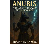 Anubis: The Jackal Who Walks Between Worlds