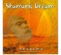 Anugama - Shamanic Dream Vol.1 by Anugama (2003) Audio CD
