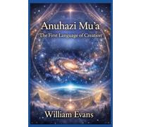 Anuhazi Mu'a The First Language Of Creation