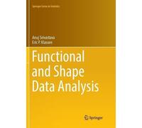 Anuj Srivastava Eric P. Klassen Functional and Shape Data Analysis (Tascabile)