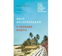 Anuk Arudpragasam A Passage North (Copertina rigida)