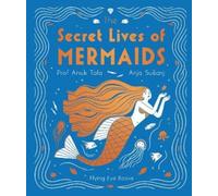 Anuk Tola The Secret Lives of Mermaids (Copertina rigida) Secret Lives of...