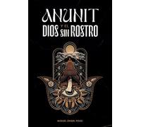 Anunit y el dios sin rostro: Una novela histórica de fe y destino en la antigua Babilonia (Sinar n° 1)
