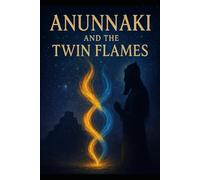 Anunnaki and the Twin Flames.