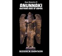 Anunnaki, Assyrian Gods of Empire: 5
