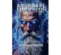 Anunnaki Elder Gods: Architects of the Cosmos: 1