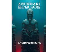 Anunnaki Elder Gods, Knowledge, Power, and the First Order: 2