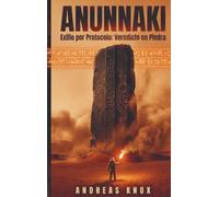 ANUNNAKI EXILIO POR PROTOCOLO: VEREDICTO EN PIEDRA