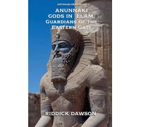 Anunnaki Gods in Elam, Guardians of the Eastern Gate: 11