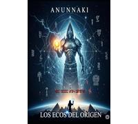 Anunnaki los Ecos del Origen: Entre la Verdad y el Mito