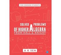 Anup Kumar Sen Solved Problems of Higher Algebrafrom Hall and Knight (Tascabile)