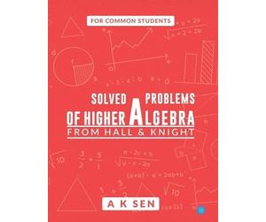 Anup Kumar Sen Solved Problems of Higher Algebrafrom Hall and Knight (Tascabile)