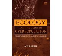 Anup Shah Ecology and the Crisis of Overpopulation (Copertina rigida)