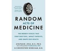 Anupam B. Jena Christopher Worsham Random Acts of Medicine (Copertina rigida)