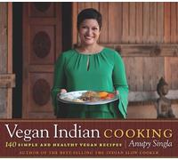 Anupy Singla Vegan Indian Cooking (Tascabile)