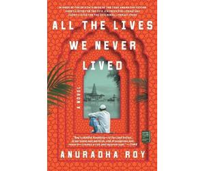 Anuradha Roy All the Lives We Never Lived (Tascabile)