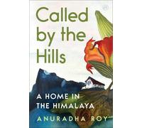 Anuradha Roy Called by the Hills (Copertina rigida)