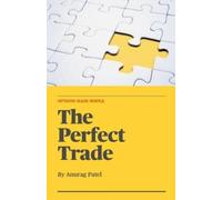 Anurag Patel The Perfect Trade (Tascabile)