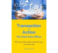 Anurakt Dixit Transaction to Action - The Chief Data Officer (Tascabile)