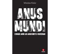 Anus mundi. Cinque anni ad Auschwitz-Birkenau