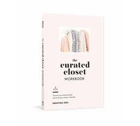 The Curated Closet Workbook: Discover Your Personal Style and Build Your Dream Wardrobe