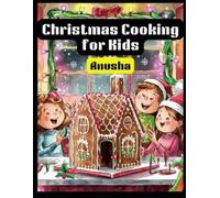 Anusha A Christmas Cooking for Kids (Tascabile)