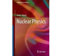 Anwar Kamal Nuclear Physics (Copertina rigida) Graduate Texts in Physics