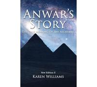 ANWAR'S STORY: The True Meaning of the ALCHEMIST: New Edition II