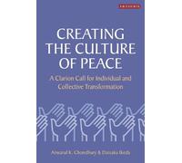 Anwarul K. Chowdhury Daisaku Ikeda Creating the Culture of Peace (Tascabile)