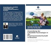 Anwendung der LoRaWAN-Technologie in der Präzisionslandwirtschaft in Brasilien: Fortschritte in der Landwirtschaft bei der Prozesssteuerung zur ... Produktivität auf dem brasilianischen Land
