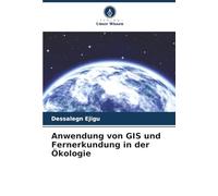 Anwendung von GIS und Fernerkundung in der Ökologie