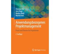 Anwendungsbezogenes Projektmanagement: Praxis Und Theorie Für Projektleiter
