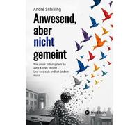 Anwesend, aber nicht gemeint: Wie unser Schulsystem so viele Kinder verliert - Und was sich endlich ändern muss